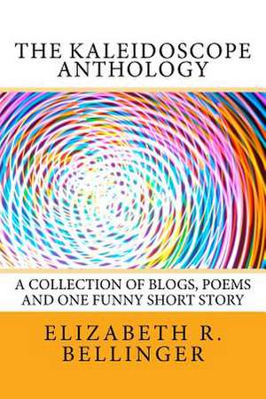 The Kaleidoscope Anthology de Elizabeth Rene Bellinger