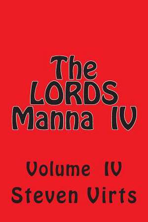 The Lords Manna IV de Steven A. Virts