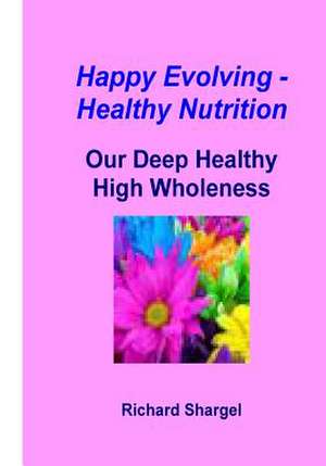 Happy Evolving - Healthy Nutrition de Richard Shargel