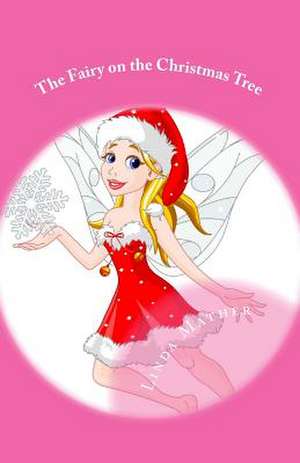 The Fairy on the Christmas Tree de Linda Mather