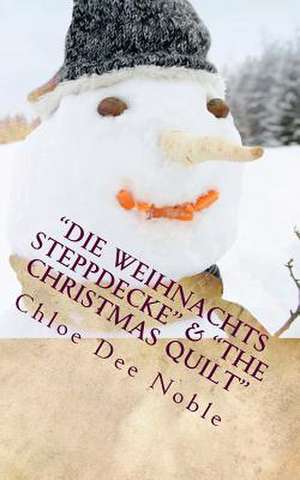 "Die Weihnachts Steppdecke" & "The Christmas Quilt" de Chloe Dee Noble