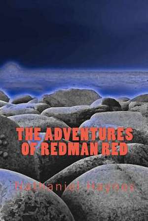 The Adventures of Redman Red de Nathaniel Haynes