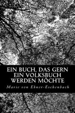 Ein Buch, Das Gern Ein Volksbuch Werden Mochte de Marie Von Ebner-Eschenbach