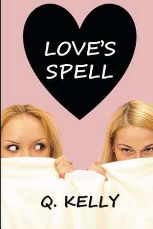 Love's Spell de Q. Kelly