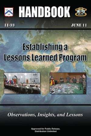 Establishing a Lessons Learned Program - Observations, Insights, and Lessons de U. S. Army Combined Arms Center