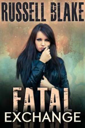 Fatal Exchange de Russell Blake