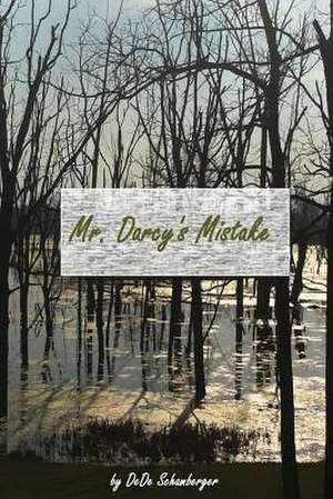 Mr. Darcy's Mistake de Dede Schamberger