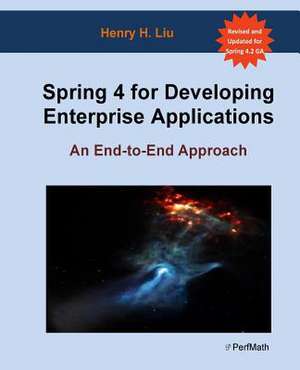 Spring 4 for Developing Enterprise Applications de Henry H. Liu