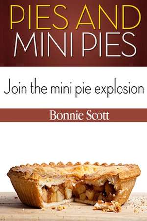 Pies and Mini Pies de Bonnie Scott