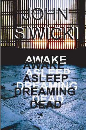 Awake Asleep Dreaming Dead de MR John Siwicki