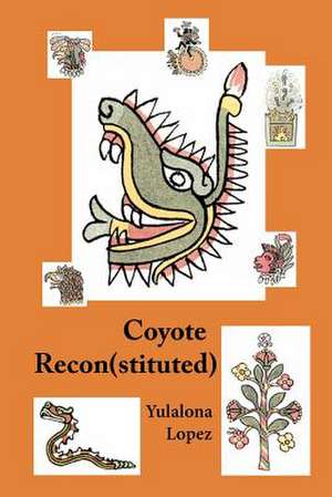 Coyote Reconstituted de Yulalona Lopez