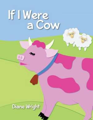 If I Were a Cow: Shamanic Occult Invasion Lives - But It Is Not What You Think It Is de Diane Wright