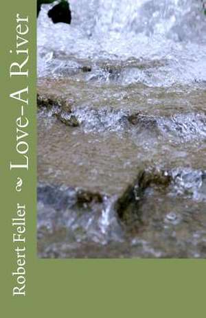 Love-A River de Robert Feller