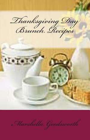 Thanksgiving Day Brunch Recipes de Marshella Goodsworth