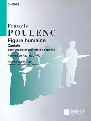 Figure Humaine (the Face of Man): Ssatbb de Francis Poulenc