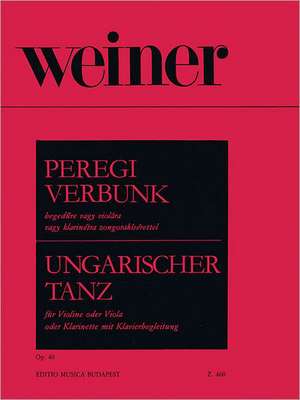 Peregi Verbunk Op. 40 for Violin, Viola or Clarinet and Piano: Hungarian Dance (Ungarischer Tanz) English, German and Hungarian de Leo Weiner