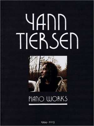 Yann Tiersen - Piano Works: 1994-2003 de Yann Tiersen