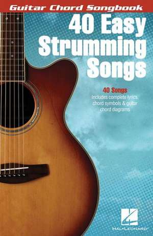 40 Easy Strumming Songs de Hal Leonard Corp