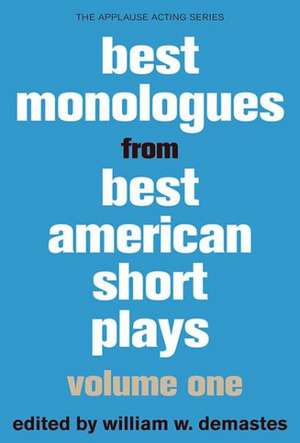 Best Monologues from Best American Short Plays, Volume One de William W. Demastes