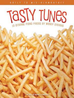 Tasty Tunes: Early to Mid-Elementary Level de Wendy Stevens