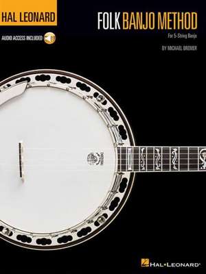 Hal Leonard Folk Banjo Method: For 5-String Banjo de Michael Bremer