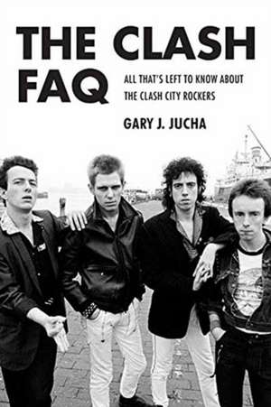 The Clash FAQ de Gary J. Jucha