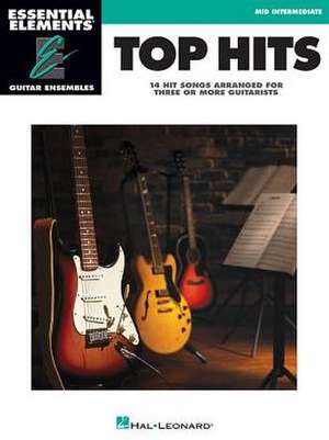 Top Hits: Essential Elements Guitar Ensembles - Early Intermediate Level de Hal Leonard Publishing Corporation