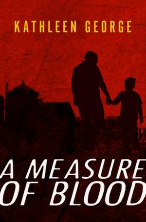 A Measure of Blood de Kathleen George