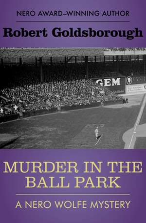 Murder in the Ball Park de Robert Goldsborough