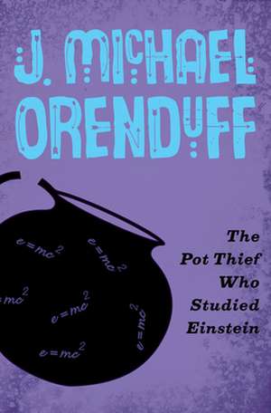 The Pot Thief Who Studied Einstein de J. Michael Orenduff