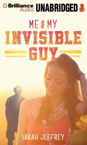 Me & My Invisible Guy de Sarah Jeffrey