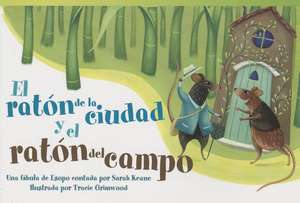 El Raton de La Ciudad y El Raton del Campo (the Town Mouse and the Country Mouse) (Early Fluent): Una Fabula de Esopo Contada Por Sarah Keane (an Aeso de Sarah Keane