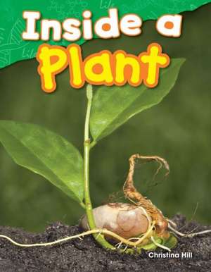 Inside a Plant (Grade 1) de Christina Hill