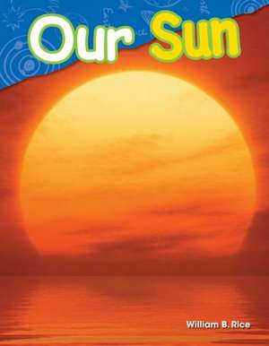 Our Sun (Grade 1) de William B. Rice