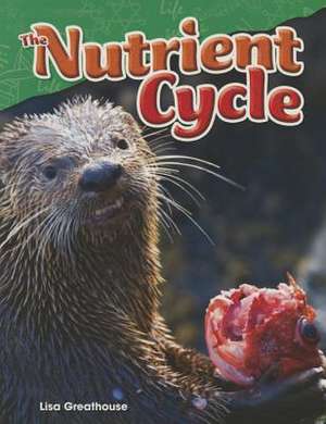 The Nutrient Cycle (Grade 4) de Lisa Greathouse