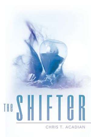 The Shifter de Chris T. Acadian