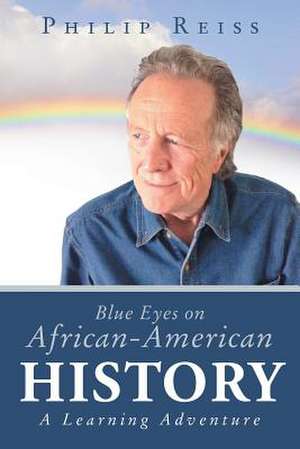 Blue Eyes on African-American History de Philip Reiss