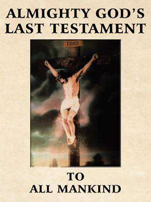 Almighty God's Last Testament to All Mankind de The Creator