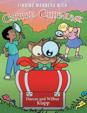 Finding Manners with Chippie Chipmunk de Darcee and Wilbur Klapp