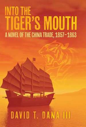 Into the Tiger's Mouth de David T. Dana III