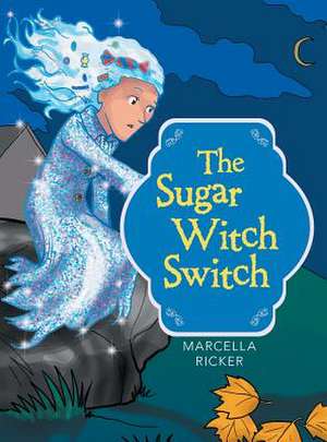 The Sugar Witch Switch de Marcella Ricker