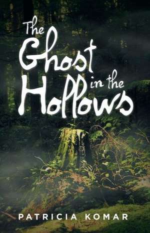 The Ghost in the Hollows de Patricia Komar