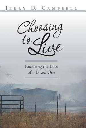 Choosing to Live de Jerry D. Campbell