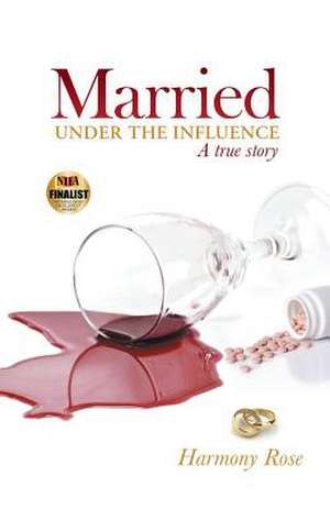 Married Under the Influence de Harmony Rose