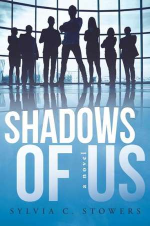 Shadows of Us de Sylvia C. Stowers