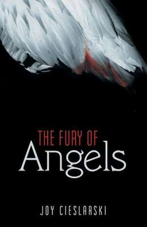 The Fury of Angels de Joy Cieslarski