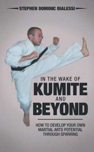 In the Wake of Kumite and Beyond de Stephen Dominic Dialessi