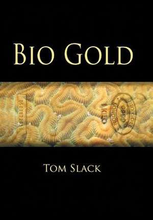 Bio Gold de Tom Slack