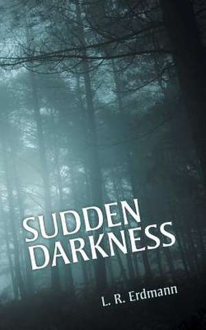 Sudden Darkness de L. R. Erdmann