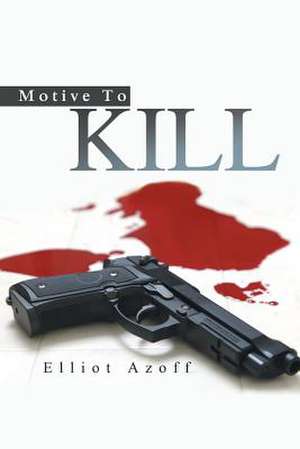 Motive to Kill de Elliot Azoff